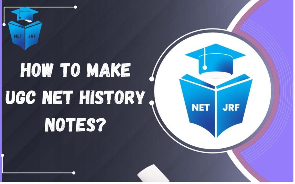 How to Make UGC NET History Notes