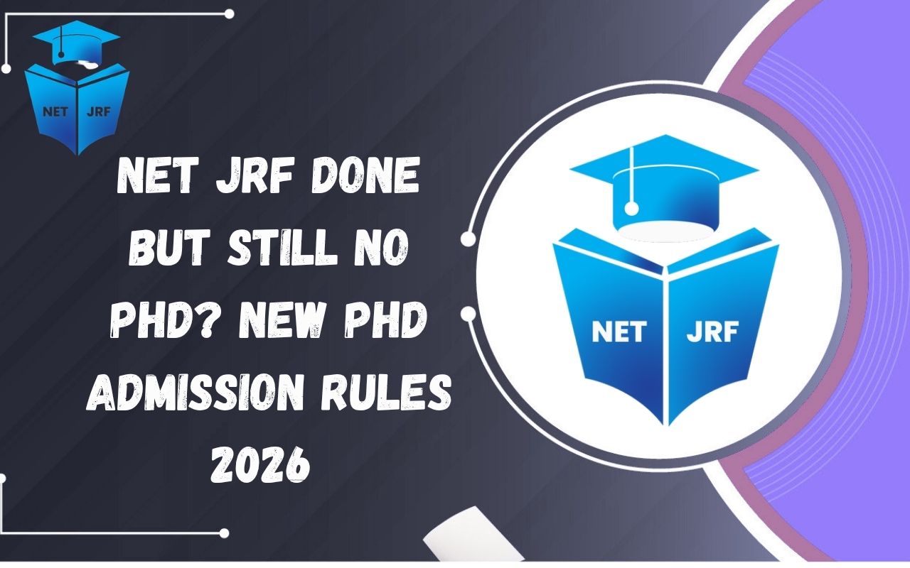 NET JRF Done but Still No PhD? New PhD Admission Rules 2026 Explained