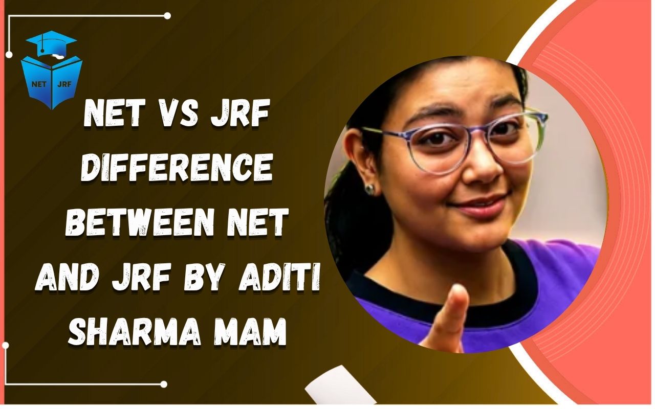 NET vs JRF: Difference Between NET and JRF by Aditi Sharma Mam