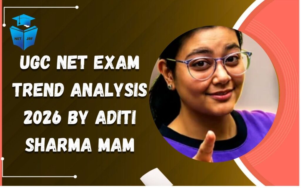 UGC NET Exam Trend Analysis 2026 by Aditi Sharma Mam