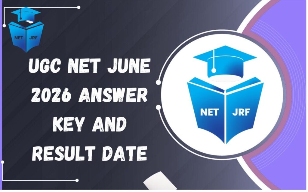 UGC NET June 2026 Answer Key and Result Date