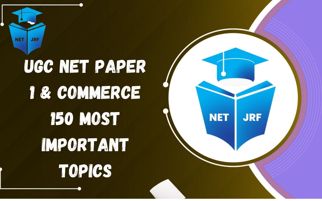 UGC NET Paper 1 & Commerce 150 Most Important Topics for JRF Preparation