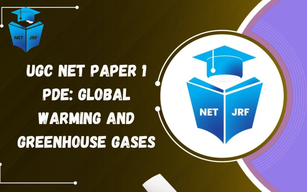 UGC NET Paper 1 PDE Global Warming and Greenhouse Gases