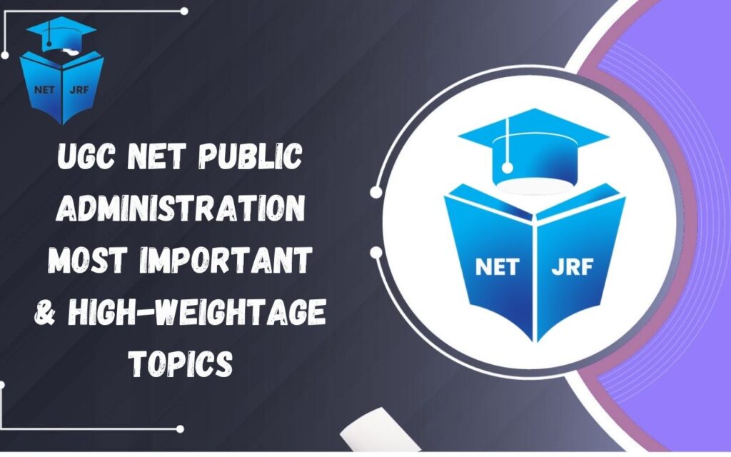 UGC NET Public Administration Most Important & High-Weightage Topics